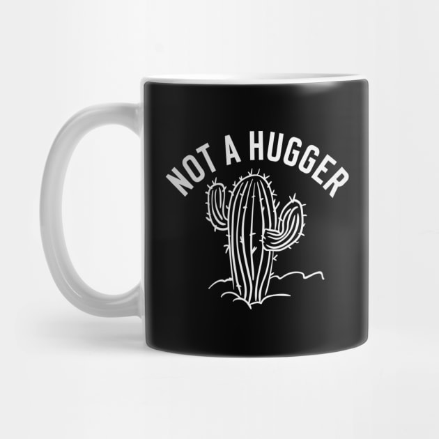 Not a Hugger Cactus Funny Sarcastic by Ghost Of A Chance 